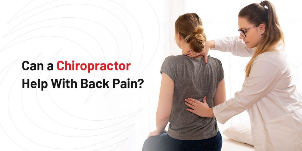Great Ways in which a Chiropractor can help with Back pain