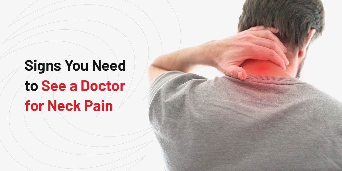 Signs You Should Seek a Doctor for Your Chronic Neck Pain