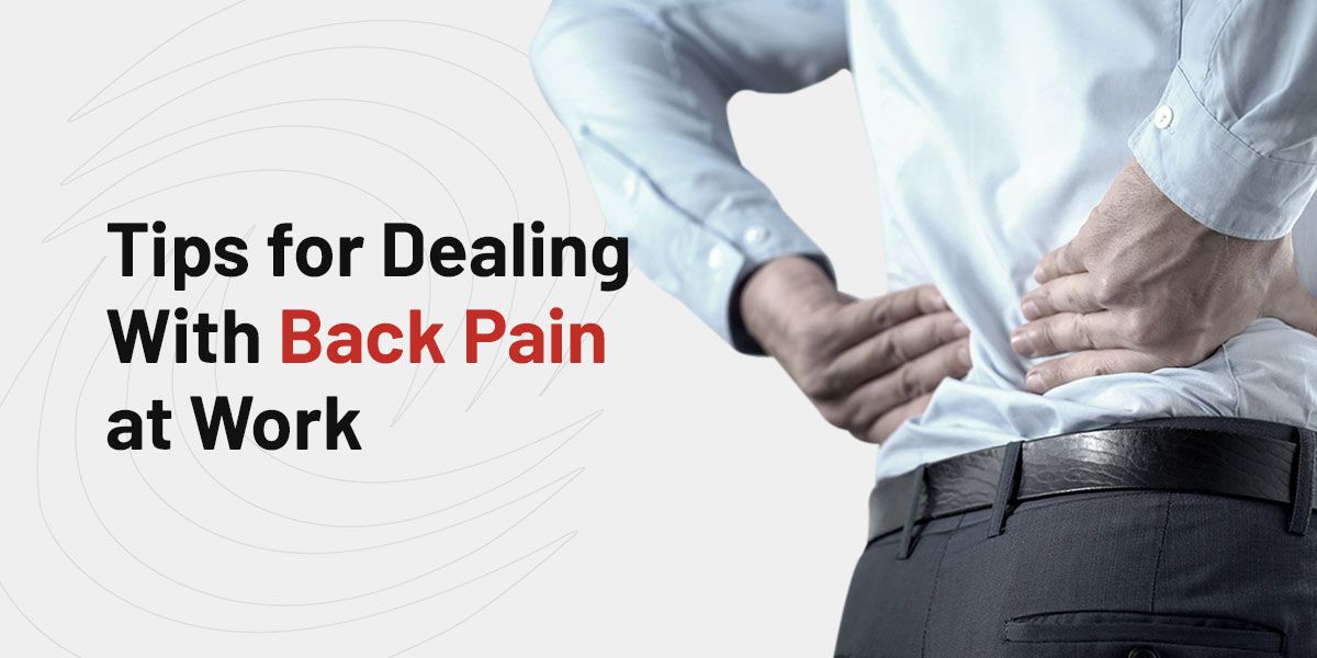 Tips for Dealing With Back Pain at Work | DISC of Arizona