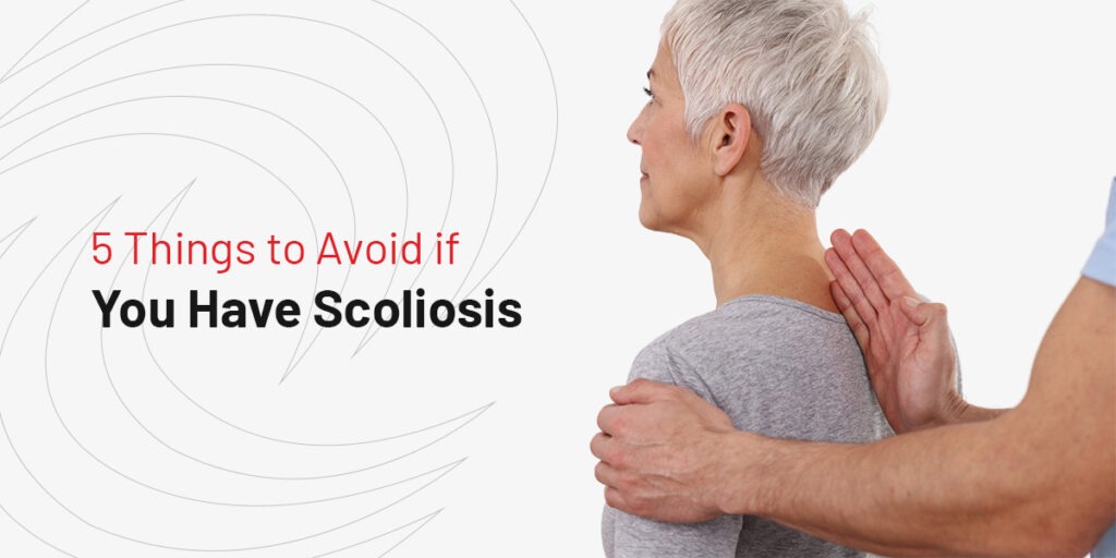 5 Things to Avoid if You Have Scoliosis